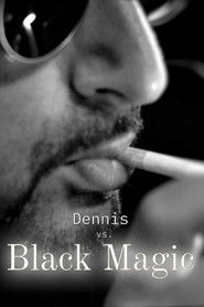 Dennis vs Black Magic