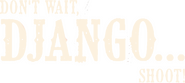 Logo of Don't Wait, Django… Shoot! image size 754x337