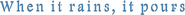 Logo of When It Rains, It Pours image size 1719x143
