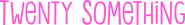 Logo of Twenty Something image size 4320x593