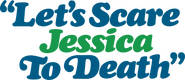 Logo of Let's Scare Jessica to Death image size 615x266