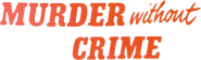 Logo of Murder Without Crime image size 784x239