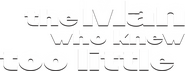 Logo of The Man Who Knew Too Little image size 469x181