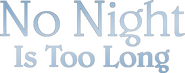 Logo of No Night Is Too Long image size 584x230