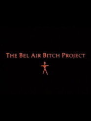 The Bel Air Bitch Project