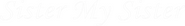 Logo of Sister My Sister image size 2179x312