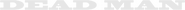 Logo of Dead Man image size 1143x64