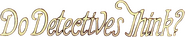 Logo of Do Detectives Think? image size 882x175