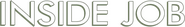 Logo of Inside Job image size 1198x176