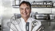 Raymond Blanc: How to Cook Well  