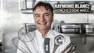 Raymond Blanc: How to Cook Well  