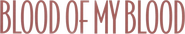 Logo of Blood of My Blood image size 1054x196