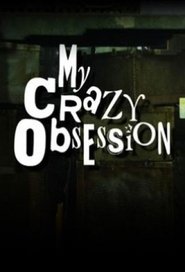 Poster of My Crazy Obsession image size 680x1000