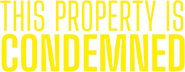 Logo of This Property Is Condemned image size 757x293