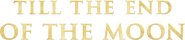 Logo of Till The End of The Moon image size 1274x278
