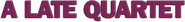 Logo of A Late Quartet image size 788x94