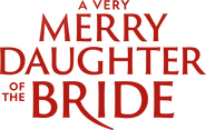 Logo of A Very Merry Daughter of the Bride image size 762x480