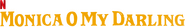 Logo of Monica, O My Darling image size 1275x184