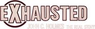 Logo of Exhausted: John C. Holmes, the Real Story image size 845x266