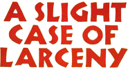 Logo of A Slight Case of Larceny image size 797x437
