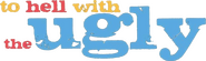 Logo of To Hell With The Ugly image size 1091x323