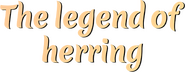 Logo of The Legend of Herring image size 471x183