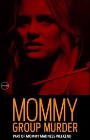 Mommy Group Murder 2018 123movies