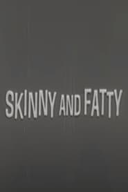 Skinny and Fatty