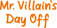 Logo of Mr. Villain's Day Off image size 1193x589
