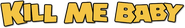 Logo of Kill Me Baby image size 787x120