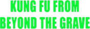 Logo of Kung Fu from Beyond the Grave image size 651x215