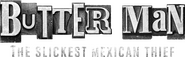Logo of Butter Man: The Slickest Mexican Thief image size 4131x1278