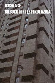 Ikuska 3: Bilboko hiri espekulazioa