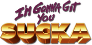 Logo of I'm Gonna Git You Sucka image size 604x299