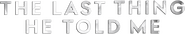 Logo of The Last Thing He Told Me image size 784x144