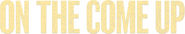 Logo of On the Come Up image size 782x145