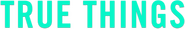 Logo of True Things image size 1003x155