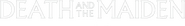 Logo of Death and the Maiden image size 855x121