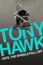 poster Tony Hawk: Until the Wheels Fall Off
