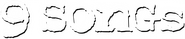 Logo of 9 Songs image size 4096x853