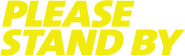 Logo of Please Stand By image size 1273x382