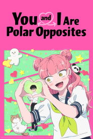 You and I Are Polar Opposites . 