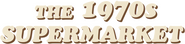 Logo of The 1970s Supermarket image size 799x191