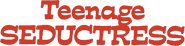 Logo of Teenage Seductress image size 836x210