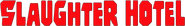 Logo of Slaughter Hotel image size 783x108
