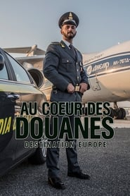serie streaming - Au coeur des douanes : destination Europe streaming