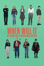 poster When Will It Be Again Like It Never Was Before