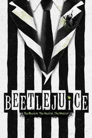 Beetlejuice The Musical. The Musical. The Musical.