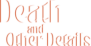 Logo of Death and Other Details image size 12000x6105