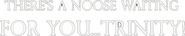 Logo of A Noose Is Waiting for You Trinity image size 793x153